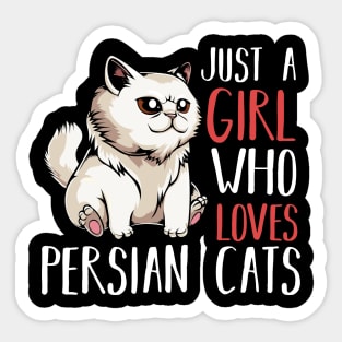 Persian Cat - Just A Girl Who Loves Persian Cats  - Funny Saying Sticker